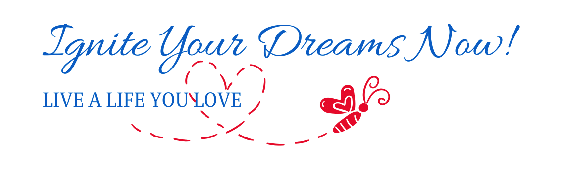 Ignite Your Dreams Now